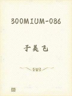 300MIUM-086