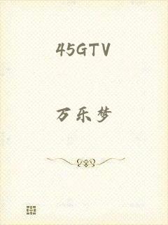 45GTV
